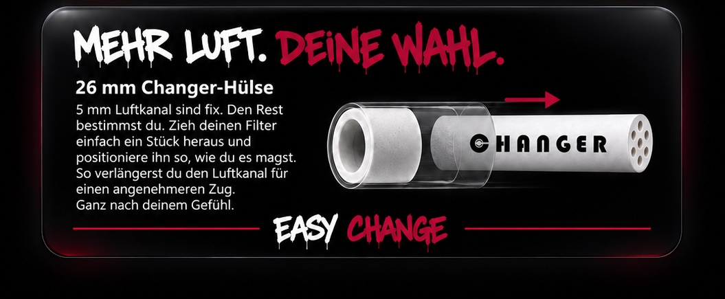 Folie 4: Mehr Luft. Deine Wahl. 26 mm Changer-Hülse. 5 mm Luftkanal sind fix. Den Rest bestimmst du. Zieh deinen Filter einfach ein Stück heraus und positioniere ihn so, wie du es magst. So verlängerst du den Luftkanal für einen angenehmeren Zug. Ganz nach deinem Gefühl. Easy Change.